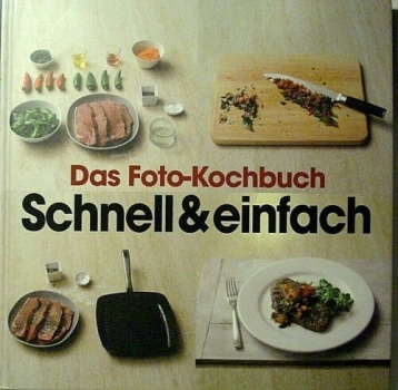 Das Foto-Kochbuch Schnell & einfach